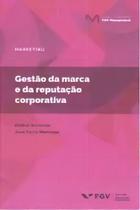 Gestão da Marca e da Reputação Corporativa - 01Ed/19 - FGV