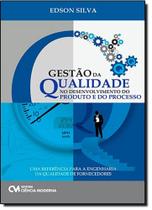 Gestão da Qualidade No Desenvolvimento do Produto e do Processo: Uma Referência Para a Engenharia da Qualidade de