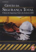 Gestão da Segurança Total - A Busca da Segurança Total e do Acidente ZERO