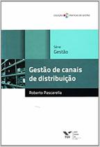 Gestão de Canais de Distribuição - Fgv Gestão de Canais de Distribuição - Fgv