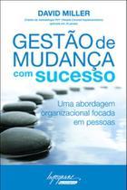 Gestão de mudança com sucesso: uma abordagem organizacional focada em pessoas - INTEGRARE