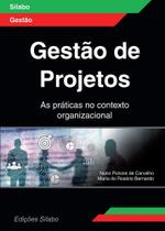 Gestão de Projetos - As Práticas no Contexto Organizacional