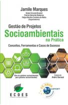 GESTãO DE PROJETOS SOCIOAMBIENTAIS NA PRáTICA - BRASPORT