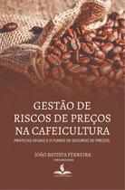 Gestão de riscos de preços na cafeicultura: práticas atuais e o fundo de seguros de preços
