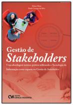 Gestão de Stakeholders - Uma abordagem teórico-prática utilizando a TI como suporte na Gestão de Sta