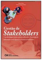 Gestão de Stakeholders - Uma abordagem teórico-prática utilizando a TI como suporte na Gestão de Sta - CIENCIA MODERNA Gestão de Stakeholders - Uma abordagem teórico-prática utilizando a TI como suporte na Gestão de Sta - CIENCIA MODERNA