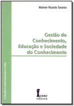 Gestão do Conhecimento, Educação e Sociedade do Conhecimento - ICONE