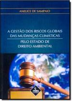 Gestão dos Riscos Globais das Mudanças Climáticas Pelo Estado de Direito Ambiental, A