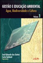 Gestao e educaçao ambiental - agua, biodiversidade e cultura - vol. 1