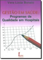 Gestão em Saúde: Programas de Qualidade em Hospitais Gestão em Saúde: Programas de Qualidade em Hospitais