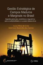 Gestão estratégica de campos maduros e marginais no Brasil