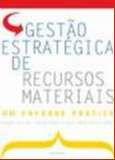 Gestao estrategica de recursos materiais: um enfoque pratico - FUNDO DE CULTURA