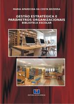 Gestão Estratégica e Parâmetros Organizacionais - Biblioteca Escolar Gestão Estratégica e Parâmetros Organizacionais - Biblioteca Escolar