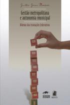 Gestão metropolitana e autonomia municipal: Dilemas das transações federativas - Dilemas das transações federativas - PUC-MINAS