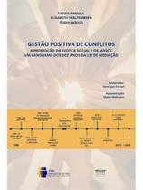 Gestão positiva de conflitos - a promoção da justiça social e os mascs - um panorama dos dez anos da