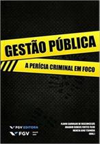 Gestão pública: a perícia criminal em foco - FGV Gestão pública: a perícia criminal em foco - FGV