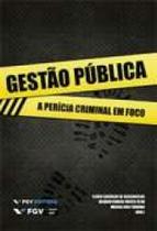 Gestao publica - a pericia criminal em foco - FGV