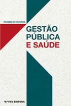 Gestão pública e saúde - FGV EDITORA Gestão pública e saúde - FGV EDITORA