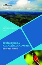 Gestão Pública na Amazônia Amapaense: Desafios e Debates - Paco Editorial