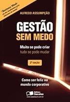 Gestão sem Medo. Muito Se Pode Criar Tudo Se Pode Mudar Assumpcao, Alfredo Jose