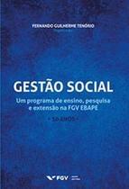 Gestão Social: Um Programa de Ensino, Pesquisa e Extensão na FGV EBAPE - 30 Anos Gestão Social: Um Programa de Ensino, Pesquisa e Extensão na FGV EBAPE - 30 Anos