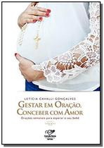 Gestar em oracao, conceber com amor - CANCAO NOVA