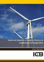 Gestión de Operación y Puesta en Servicio de Instalaciones de Energía Eólica - ICB Editores