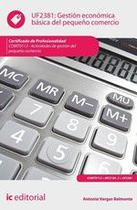 Gestión económica básica del pequeño comercio. COMT0112 - Actividades de gestión del pequeño comercio - IC Editorial Gestión económica básica del pequeño comercio. COMT0112 - Actividades de gestión del pequeño comercio - IC Editorial