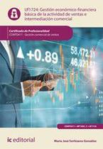 Gestión económico-financiera básica de la actividad de ventas e intermediación comercial. COMT0411 - Gestión comercial de ventas - IC Editorial