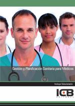 Gestión y Planificación Sanitaria para Médicos - ICB Editores