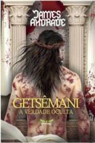Getsemani - a verdade oculta - DRAGONFLY EDITORIAL
