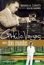 Getulio Vargas Em Dois Mundos