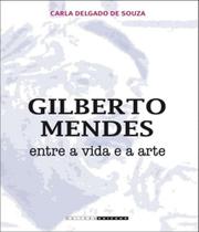 Gilberto mendes entre a vida e a arte