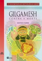 Gilgamesh Contra A Morte - FTD