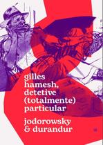 Gilles Hamesh - Detetive (Totalmente) Particular Gilles Hamesh - Detetive (Totalmente) Particular