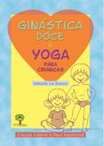 Ginastica Doce e Yoga para Criancas Ginastica Doce e Yoga para Criancas