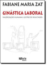 Ginástica Laboral: Valorização Humana e Gestão de Resultados Ginástica Laboral: Valorização Humana e Gestão de Resultados