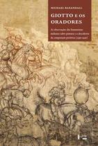 Giotto e os Oradores - As Observações dos Humanistas Italianos sobre Pintura (1350-1450) - Edusp