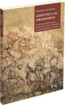 Giotto e os Oradores: as observações dos humanistas italianos sobre pintura e a descoberta da composição pictórica (1350 Giotto e os Oradores: as observações dos humanistas italianos sobre pintura e a descoberta da composição pictórica (1350