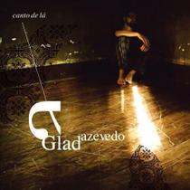 Glad Azevedo - Canto De Lá - Cd