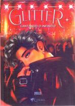 Glitter: Cantando o Infinito Glitter: Cantando o Infinito