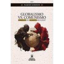 Globalismo vs Comunismo ( Flávio Gordon )