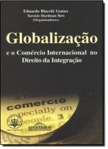 Globalização e o Comércio Internacional no Direito da Integração - Aduaneiras