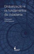 Globalização e os fundamentos da cidadania Globalização e os fundamentos da cidadania