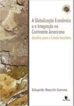 Globalização Econômica e a Integração no Continente Americano, A: Desafios para o Estado Brasileiro - UNIJUI Globalização Econômica e a Integração no Continente Americano, A: Desafios para o Estado Brasileiro - UNIJUI