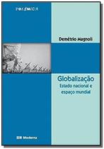 Globalizacao: estado nacional e espaco mundial - MODERNA (PARADIDATICOS)