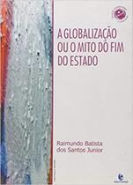 Globalização Ou o Mito do Fim do Estado, A - UNIJUI