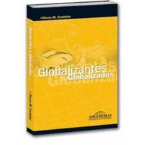 Globalizantes e Globalizados Coutinho Dirceu m. Globalizantes e Globalizados Coutinho Dirceu m.