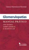 Glomerulopatias Manual Pratico - Uso Diário Ambulatorial E Hospitalar - LIVRARIA BALIEIRO Glomerulopatias Manual Pratico - Uso Diário Ambulatorial E Hospitalar - LIVRARIA BALIEIRO