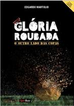 Gloria Roubada - o Outro Lado das Copas Gloria Roubada - o Outro Lado das Copas
